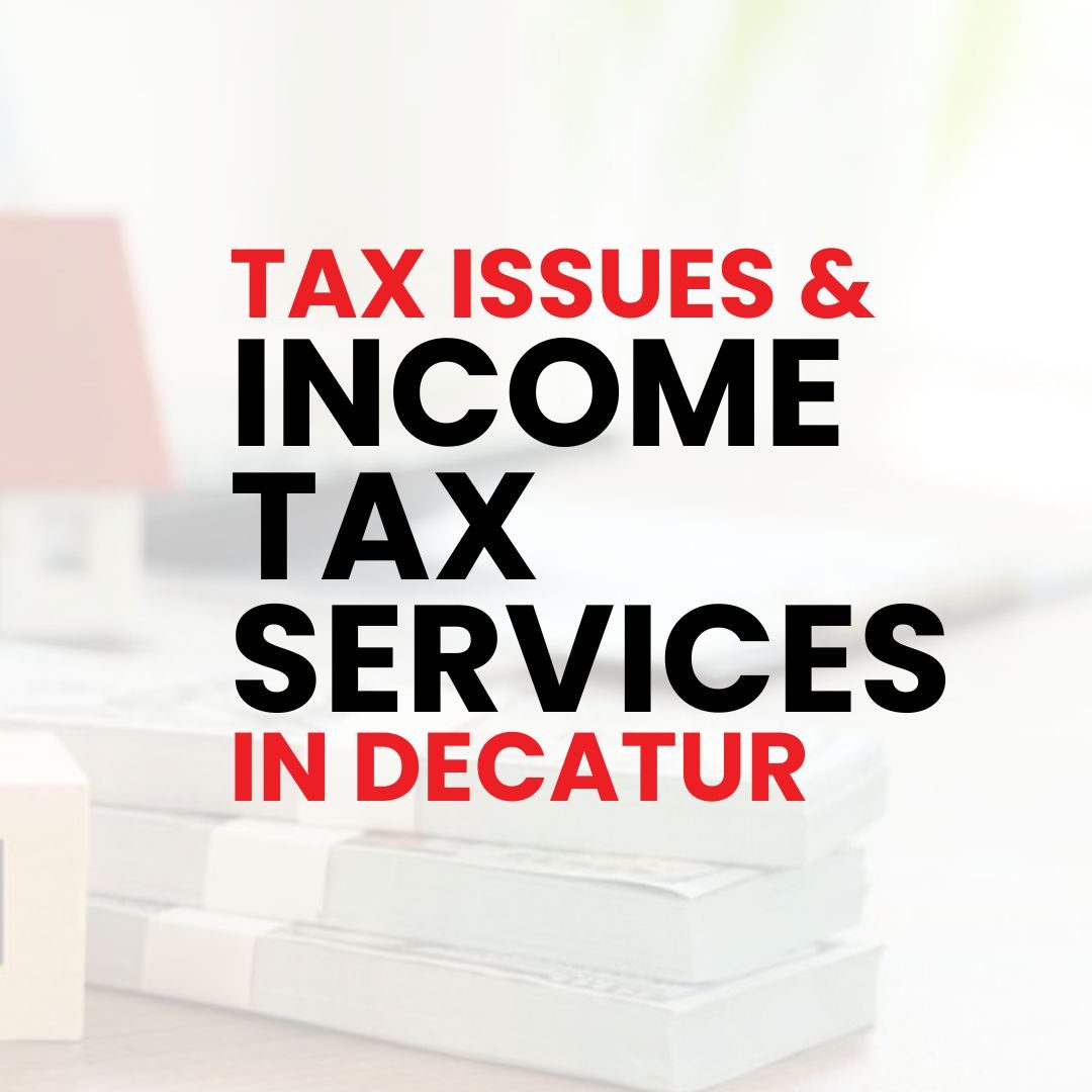 tax issues income tax services in decatur