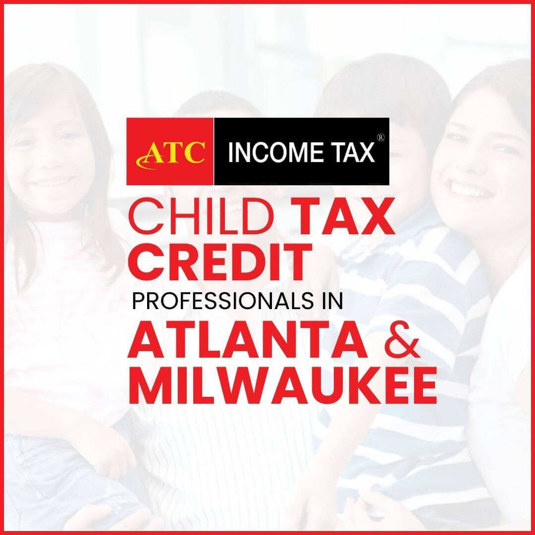 Child Tax Credit Professionals in Atlanta and Milwaukee