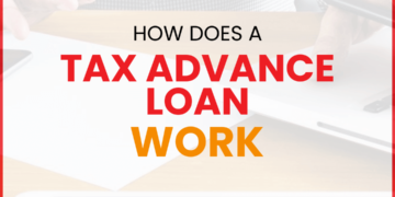 How Does a Tax Advance Loan Work
