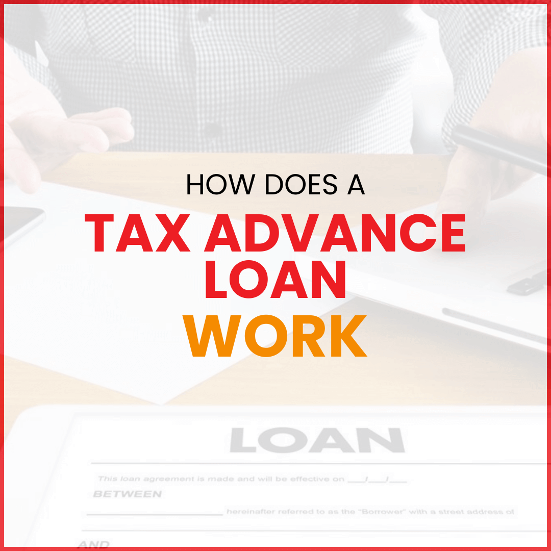 How Does a Tax Advance Loan Work