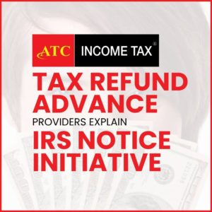 Tax Refund Advance Providers Explain IRS Notice Initiative