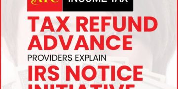 Tax Refund Advance Providers Explain IRS Notice Initiative