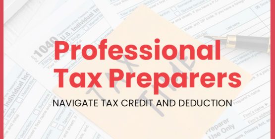 Professional Tax Preparers Navigate Tax Credit and Deduction